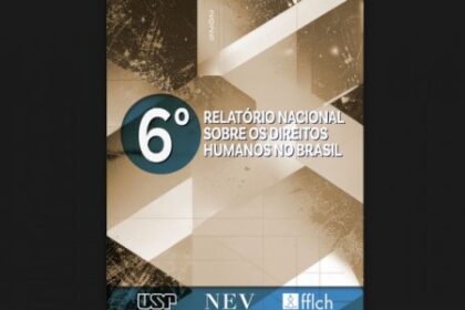 Núcleo de Estudos da Violência Lança 6º Relatório Nacional de Direitos Humanos: Principais Revelações e Análises